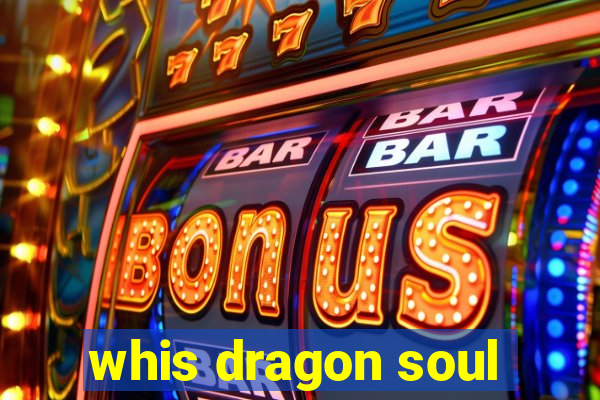 whis dragon soul